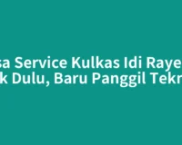 Jasa Service Kulkas Idi Rayeuk: Cek Dulu, Baru Panggil Teknisi