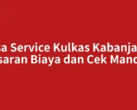 Jasa Service Kulkas Kabanjahe: Kisaran Biaya dan Cek Mandiri