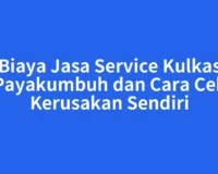 Biaya Jasa Service Kulkas Payakumbuh dan Cara Cek Kerusakan Sendiri