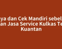 Biaya dan Cek Mandiri sebelum Pesan Jasa Service Kulkas Teluk Kuantan