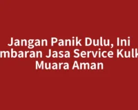 Jangan Panik Dulu, Ini Gambaran Jasa Service Kulkas Muara Aman